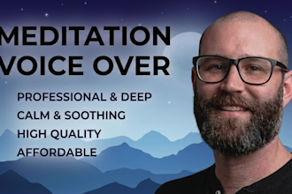 provide a calm, deep male voice over for meditations