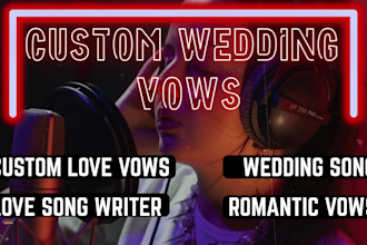 write a personalized surprise love wedding song or romantic lyrics vows gift