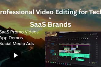 do professional video editing for tech startups and saas product promos