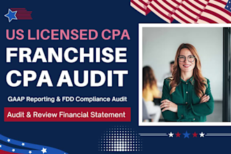 prepare gaap compliant CPA audit with signed opinion for franchise fdd reporting