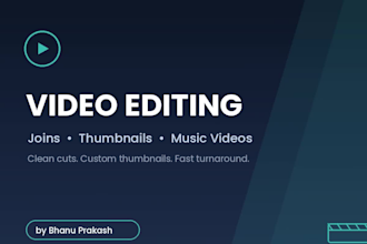 edit your video joins, thumbnails,  music videos