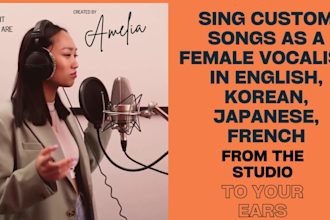sing custom songs as a female vocalist in english, korean, japanese, hindi,