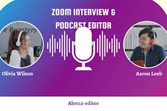 expertly edit your zoom podcast, video podcast ,interviews