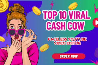 do  top 10 viral cash cow or  faceless youtube video editor