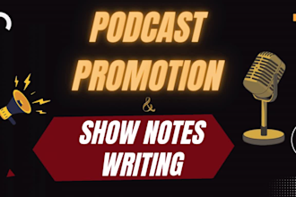 promote your podcast and write show notes to grow real audience downloads