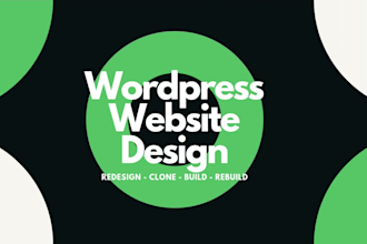 design, redesign, clone, build, rebuild your wordpress website