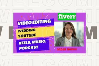 do wedding, youtube, music, tiktok, reels, podcast video editing as your editor