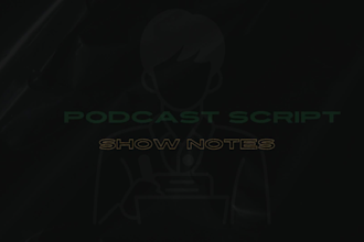write podcast show notes within 24hrs