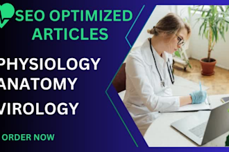 write SEO optimized content in physiology, virology, anatomy
