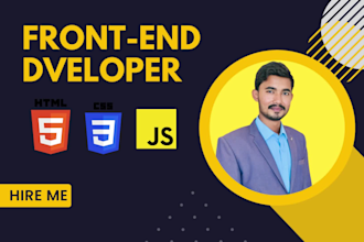 be your front end developer