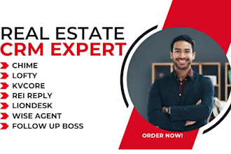 set up real estate CRM lofty, kvcore, follow up boss liondesk rei reply chime