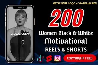 create 200 black and white women motivational instagram reels, youtube shorts