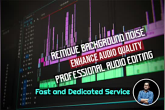 do professional audio editing, clean up your audio, remove background noise