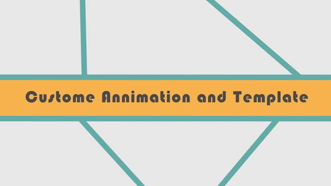 edit your after effects template or make a custom animation