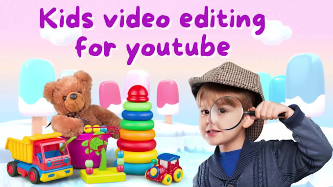 do high level editing for kids youtube videos professionally