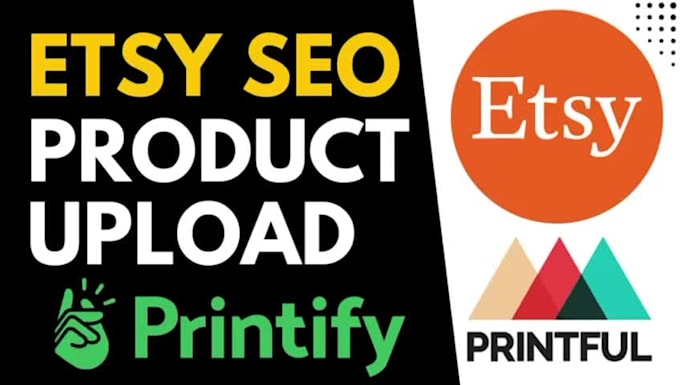 do etsy seo listings, etsy digital products, printful product uploading