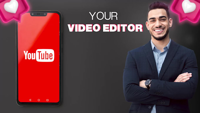 be your  video editor