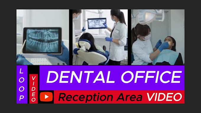 create loop video for dental clinic reception waiting areas for dentists