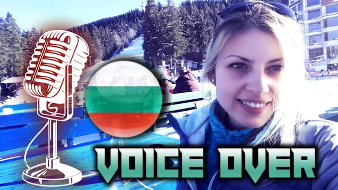 do voice over in native bulgarian and 4 more languages