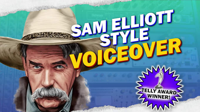 record a voice over in the style of sam elliott
