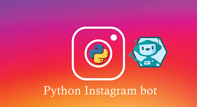 Create an instagram bot using python by Oussama2500 | Fiverr