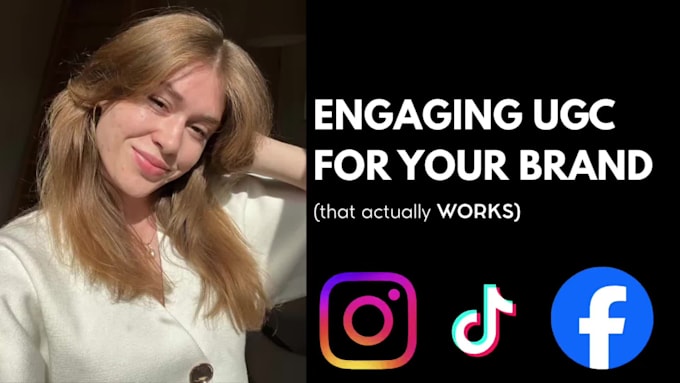 create authentic and engaging ugc for your brand