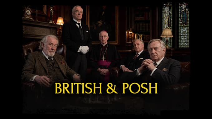 voice a posh british gentleman or aristocrat