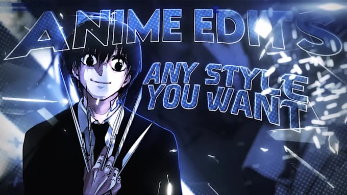 make an epic anime edit for you