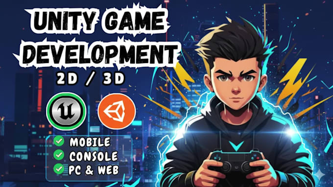 be unity game developer, do unity game development, unity 2d 3d or unreal engine