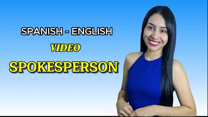 be your video spokesperson in english and spanish