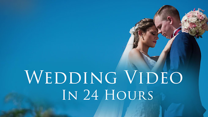 edit wedding highlight , teaser and full video in 48 hours