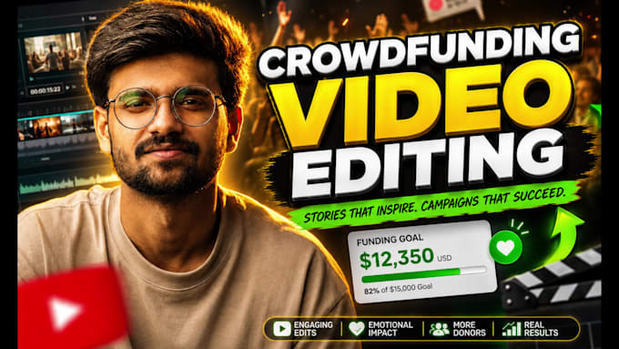 edit crowdfunding video for kickstarter, gofundme,  indiegogo