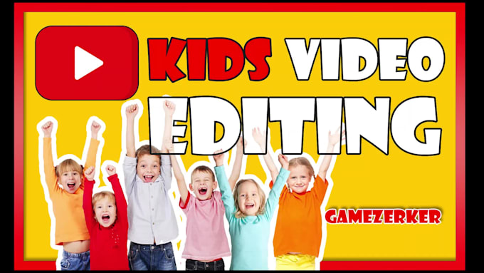 be kids video youtube editor  editing children video