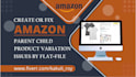create amazon product listing and variation or fix amazon listing