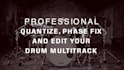 edit quantize phase fix and add triggers to drum multitracks