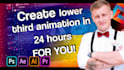 create lower third animation in 24 hours