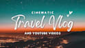 professionally edit cinematic travel vlogs and youtube videos