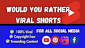 make viral would you rather for youtube shorts, tiktok
