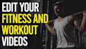 edit your fitness and workout videos