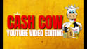 do cash cow video editing for your youtube channel