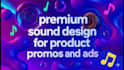 create premium sound design for product promos and ads