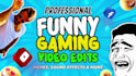 professional funny gaming video editing