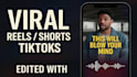 edit viral reels ,shorts and tiktoks