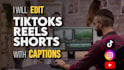 edit tiktoks, reels and shorts with captions