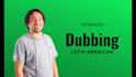 do latin american spanish dubbing