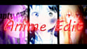 do 4k anime edit, intro, outro, amv or tiktok edit