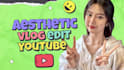 do aesthetic vlog video editing for youtube