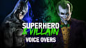 record epic superhero and villain voice overs for you