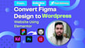 convert figma to wordpress,figma to elementor,psd to wordpress,xd to wordpress