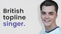 be your male british topline singer